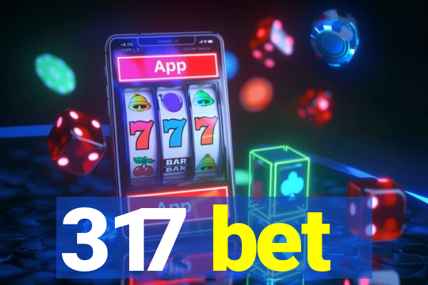 317 bet